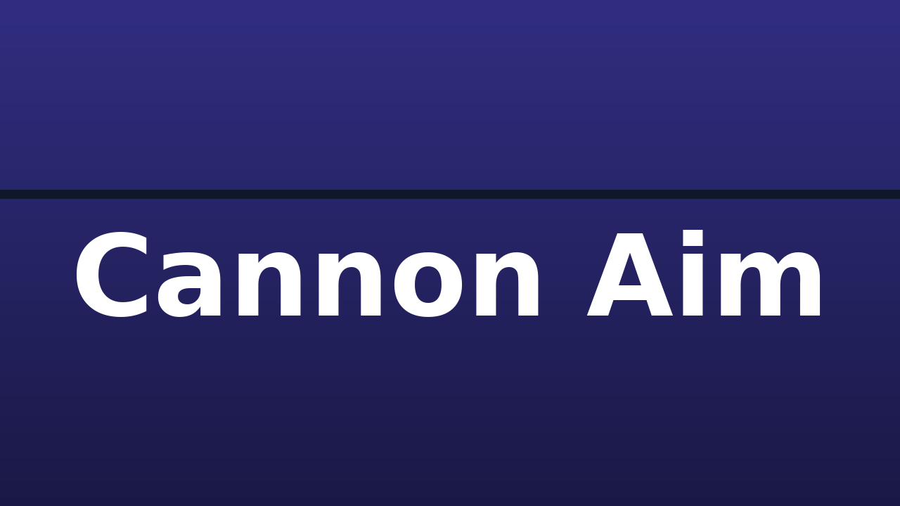 Cannon Aim