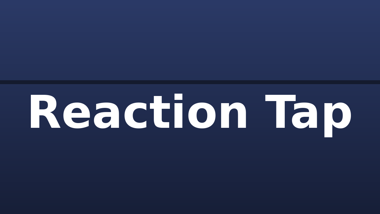 Reaction Tap